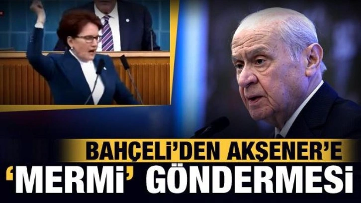 MHP lideri Bahçeli'den, Meral Akşener'in 'kurşun tiyatrosu'na sert tepki!