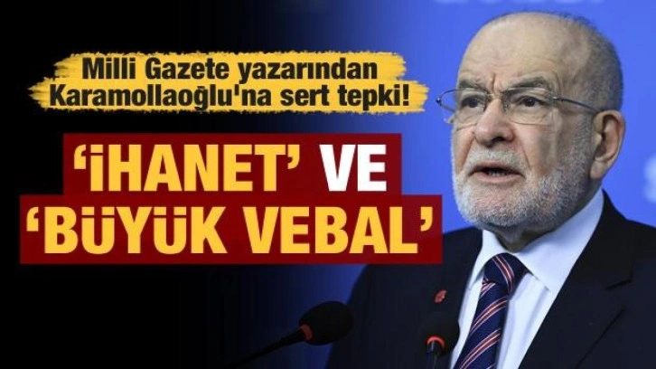 Milli Gazete yazarından Karamollaoğlu'na sert tepki! 