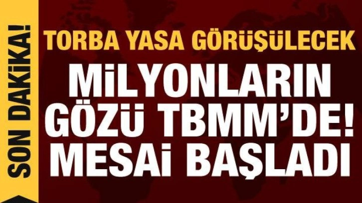 Milyonların gözü TBMM'de! Mesai başladı: EYT, fatura desteği, silinecek borçlar...