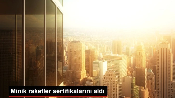 Minik raketler sertifikalarını aldı