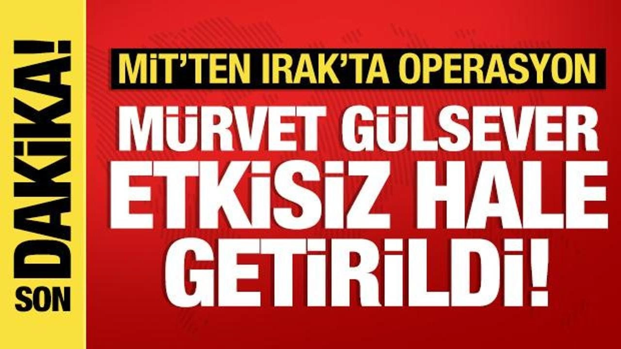 MİT'ten Irak'ta operasyon: PAJK'ın sözde sorumlusu etkisiz hale getirildi