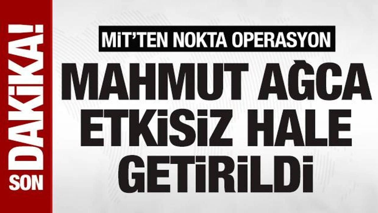 MİT'ten Suriye'de nokta operasyon! Mahmut Ağca etkisiz hale getirildi