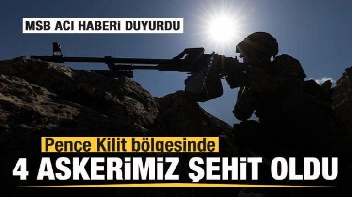 MSB acı haberi duyurdu: Pençe-Kilit bölgesinde 4 şehit, 2 yaralı