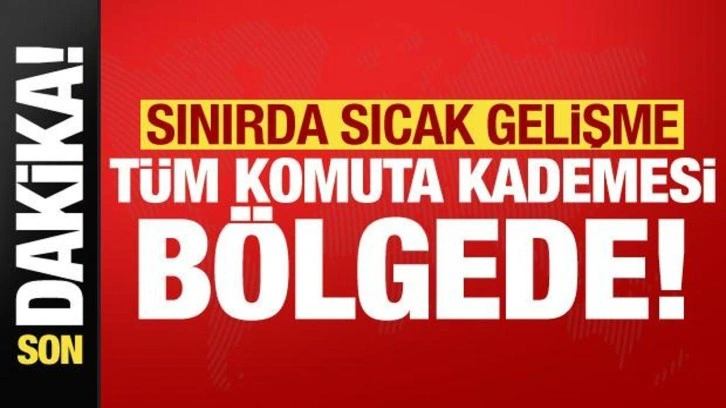 MSB dıuyurdu: Tüm komuta kademesi sınırda!