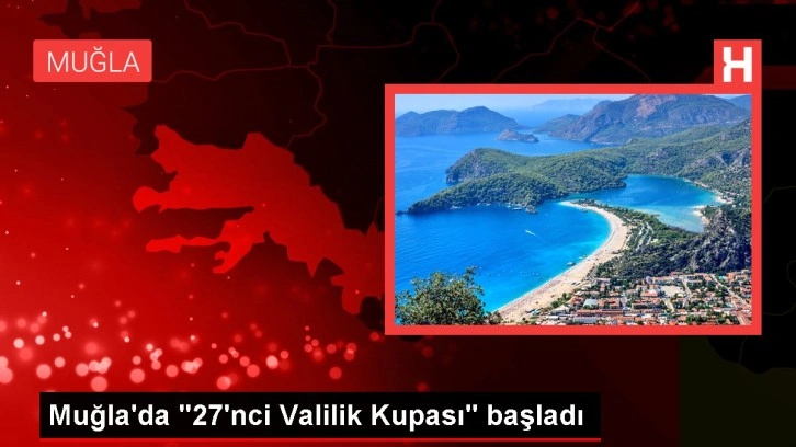 Muğla'da "27'nci Valilik Kupası" başladı