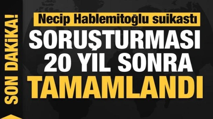 Necip Hablemitoğlu suikastı soruşturması 20 yıl sonra tamamlandı