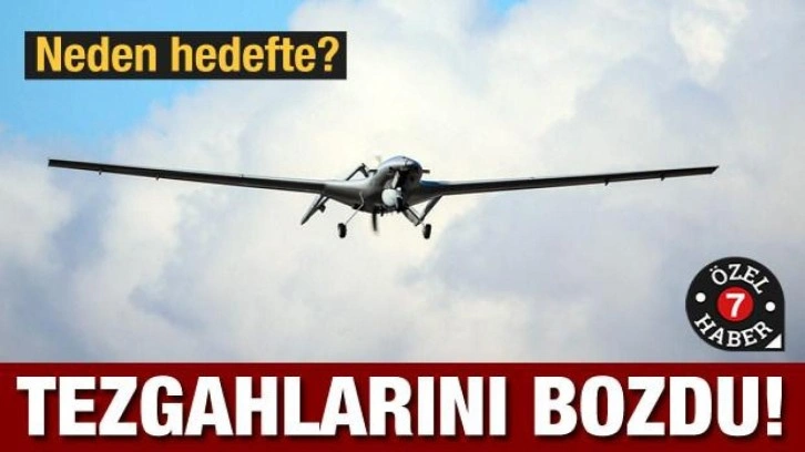 Neden hedefte? Bayraktar tezgahlarını bozdu!