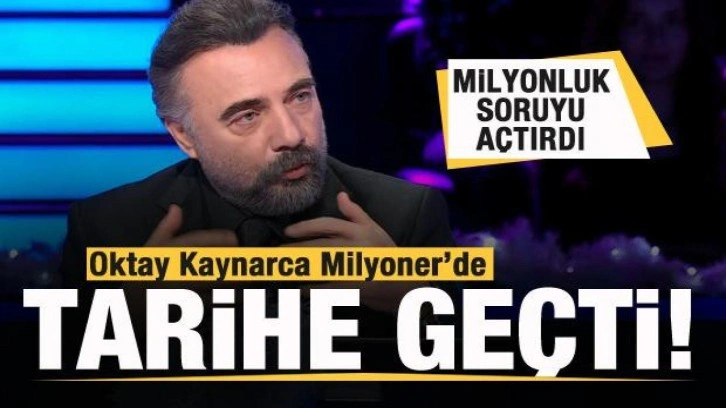 Oktay Kaynarca Milyoner'de tarihe geçti! Milyonluk soruyu açtırdı