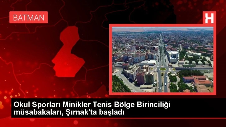 Okul Sporları Minikler Tenis Bölge Birinciliği müsabakaları, Şırnak'ta başladı