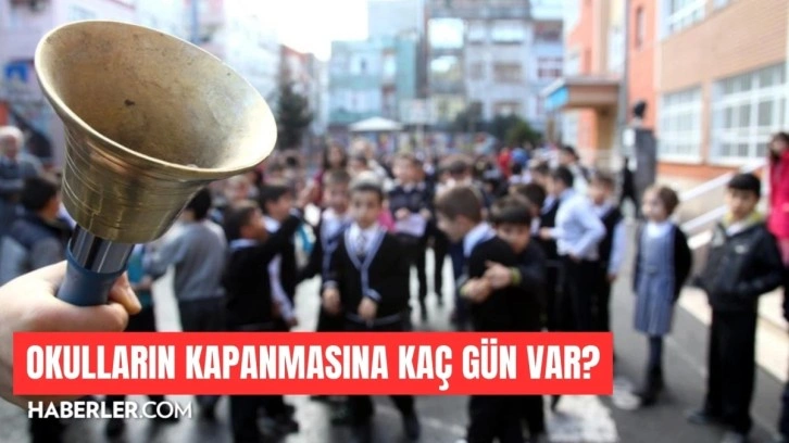 Okulların kapanmasına kaç gün var? 2023 Okullar ne zaman, hangi tarihte kapanacak?