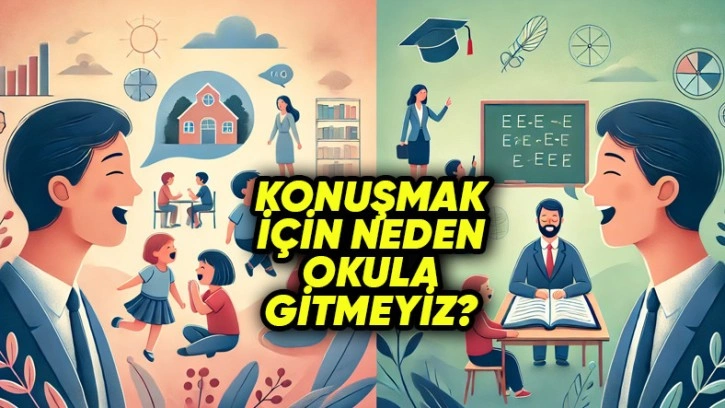 Okuma İçin Okul Gerekirken Konuşma İçin Neden Gerekmiyor?