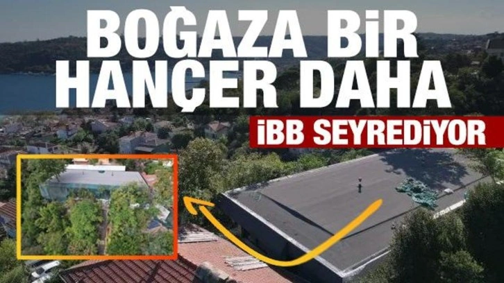 Önce Vaniköy şimdi Sarıyer! Boğaz'a bir kaçak daha...İBB seyrediyor