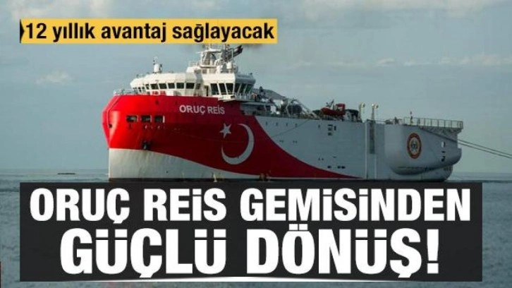 Oruç Reis gemisinden güçlü dönüş! 12 yıllık avantaj sağlayacak