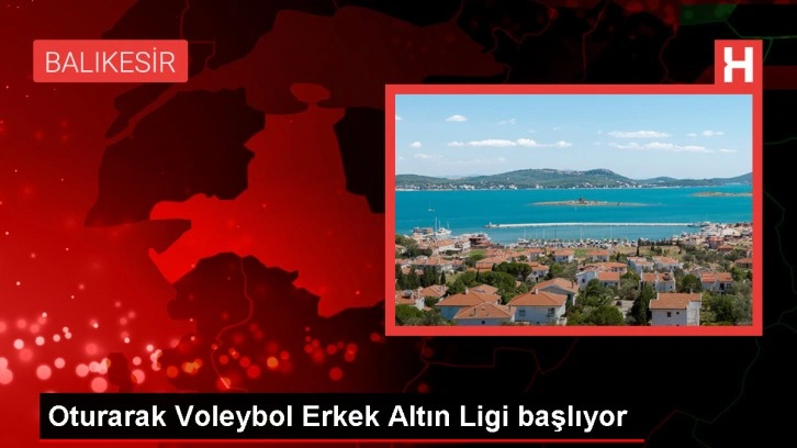 Oturarak Voleybol Erkek Altın Ligi Balıkesir'de düzenlenecek