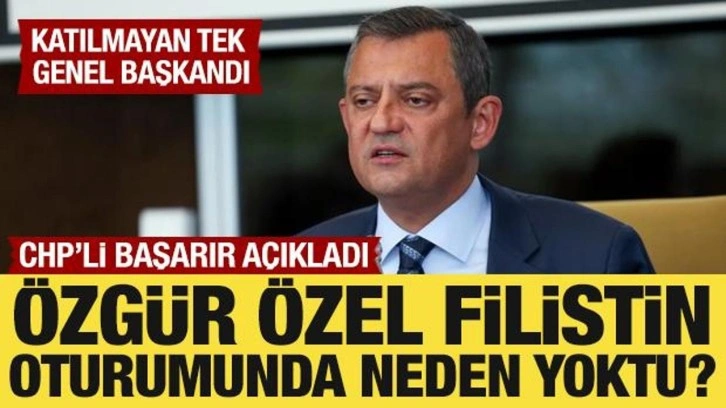 Özgür Özel, Filistin oturumunda neden yoktu? CHP'li Başarır açıkladı