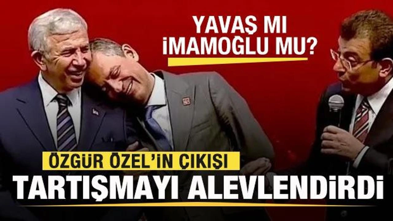 Özgür Özel'in çıkışı tartışmaları alevlendirdi! Mansur Yavaş mı Ekrem İmamoğlu mu?