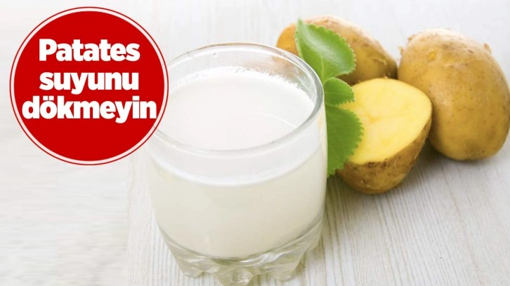 Patatesin suyunu dökmeyin cildiniz için öyle bir mucizesi var ki mutlaka deneyin