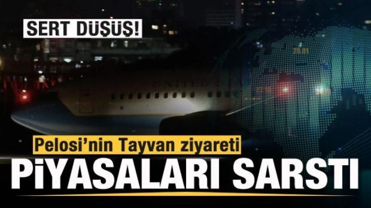 Pelosi’nin Tayvan ziyareti küresel piyasaları sarstı! Sert düşüş!