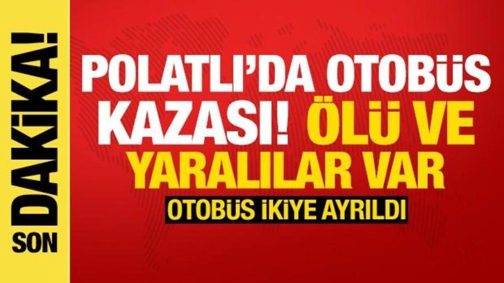 Polatlı'da otobüs kazası: Ölü ve yaralılar var