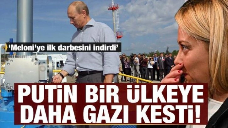 Putin, İtalya'ya gaz akışını kesti: Meloni'ye ilk darbesini indirdi