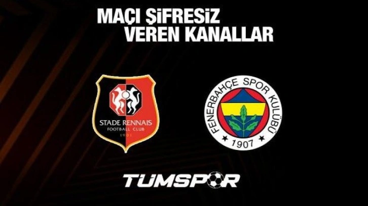 Rennes Fenerbahçe maçını şifresiz veren kanallar! FB maçını CBC Sport HD yayınlayacak mı?