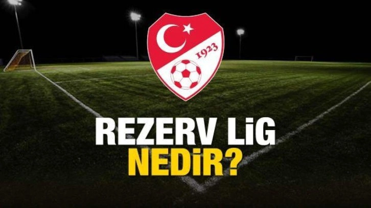 Rezerv Lig nedir? TFF Rezerv Lig'de hangi takımlar var?