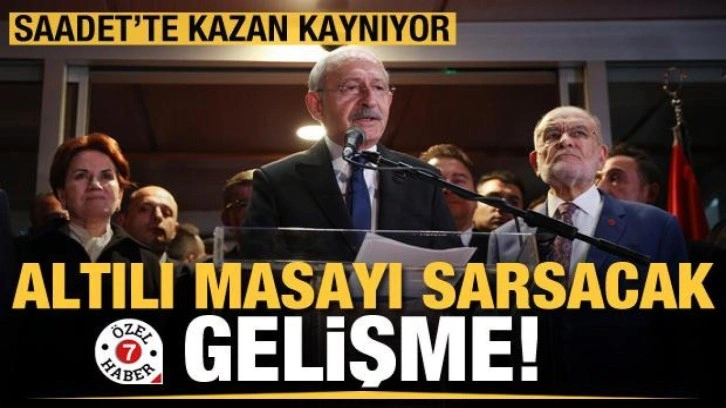 Saadet'te kazan kaynıyor! Altılı masayı sarsacak gelişme