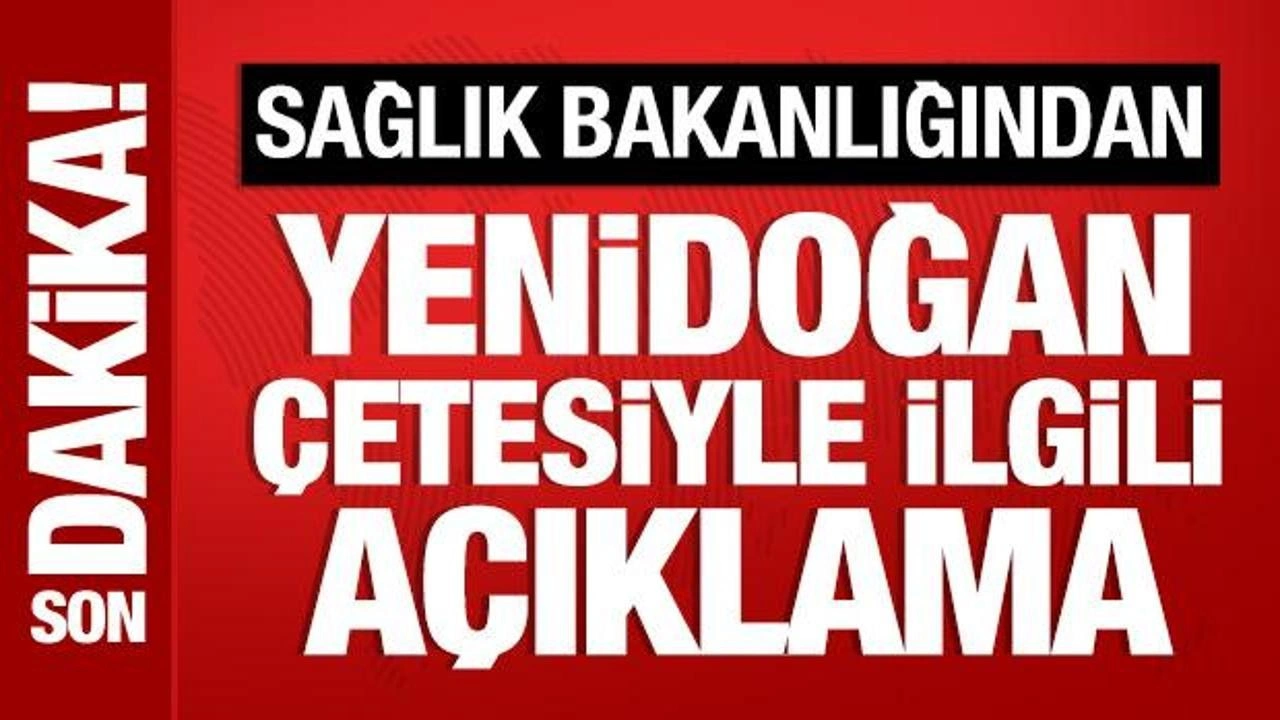 Sağlık Bakanlığından Yenidoğan çetesiyle ilgili açıklama