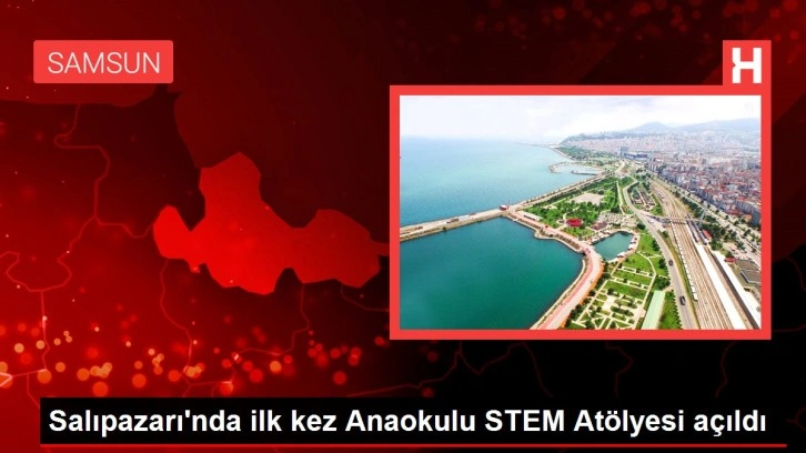 Salıpazarı'nda ilk kez Anaokulu STEM Atölyesi açıldı