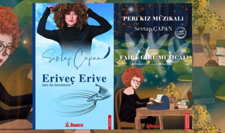 Sevtap Çapan’dan ‘Eriveç Evire’ ve ‘Pari Kızı Müzikali’