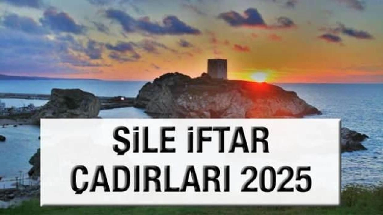 Şile iftar çadırları 2025! Şile Belediyesi Ramazan ayında ücretsiz iftar sofraları kuruyor!