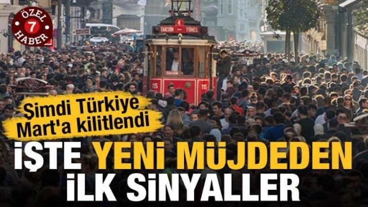 Şimdi Türkiye Mart'a kilitlendi! İşte yeni müjdeden ilk sinyaller