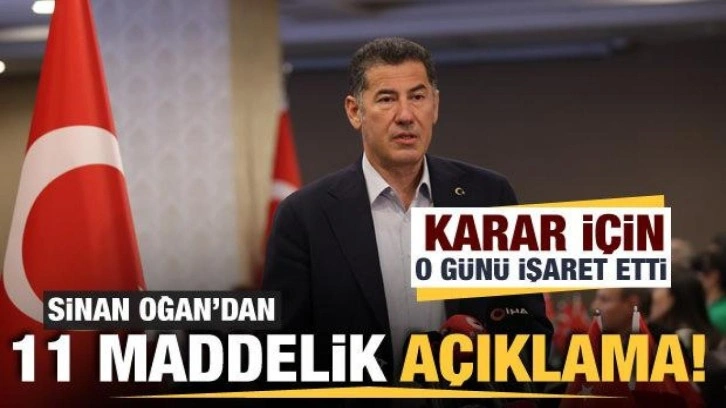 Sinan Oğan'dan 11 maddelik açıklama! Kararı ne zaman açıklayacak?