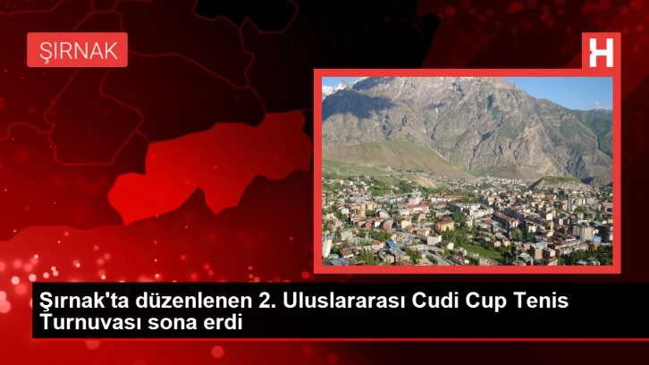 Şırnak'ta düzenlenen 2. Uluslararası Cudi Cup Tenis Turnuvası sona erdi