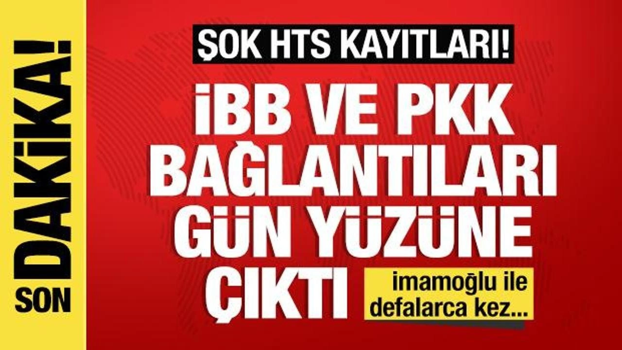 Şok HTS kayıtları: İBB ve PKK bağlantıları gün yüzüne çıktı... Kilit isim Azad Barış!