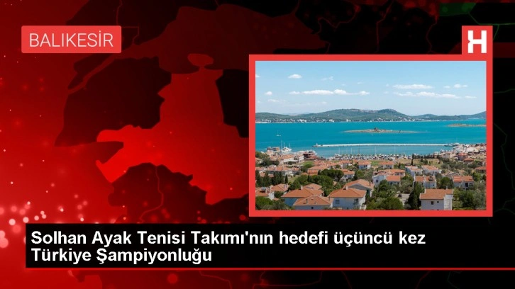 Solhan Ayak Tenisi Takımı Türkiye finallerinde şampiyonluk için hazır