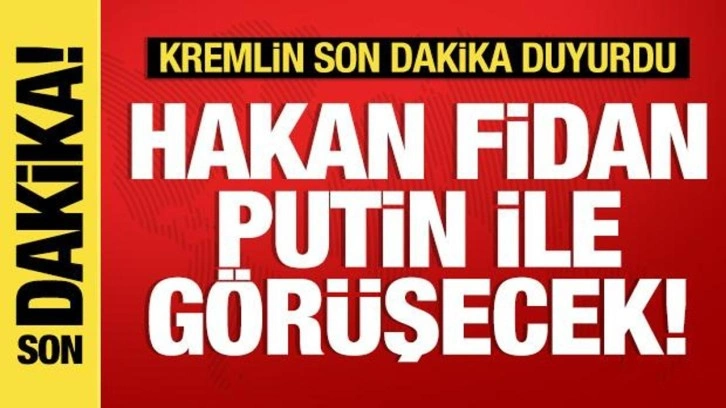 Son dakika: Bakan Fidan Putin ile görüşecek!