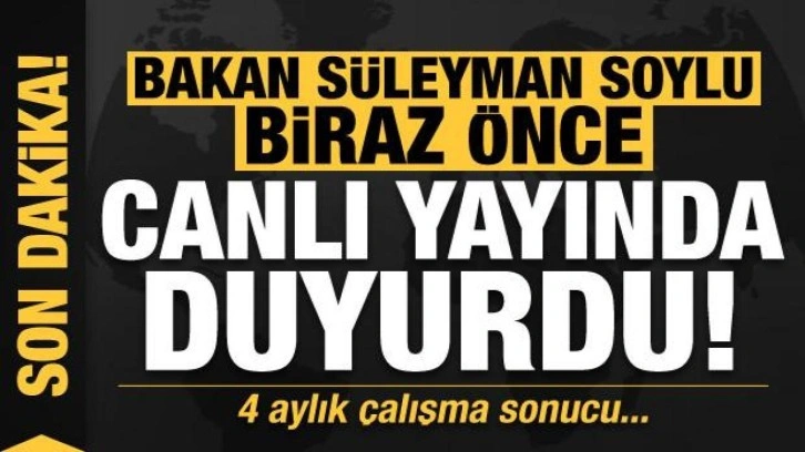 Son dakika: Bakan Soylu biraz önce canlı yayında duyurdu!