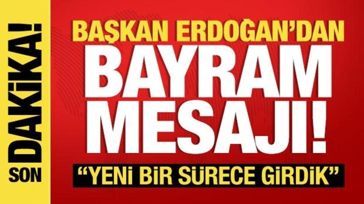 Son dakika: Cumhurbaşkanı Erdoğan'dan bayram mesajı!