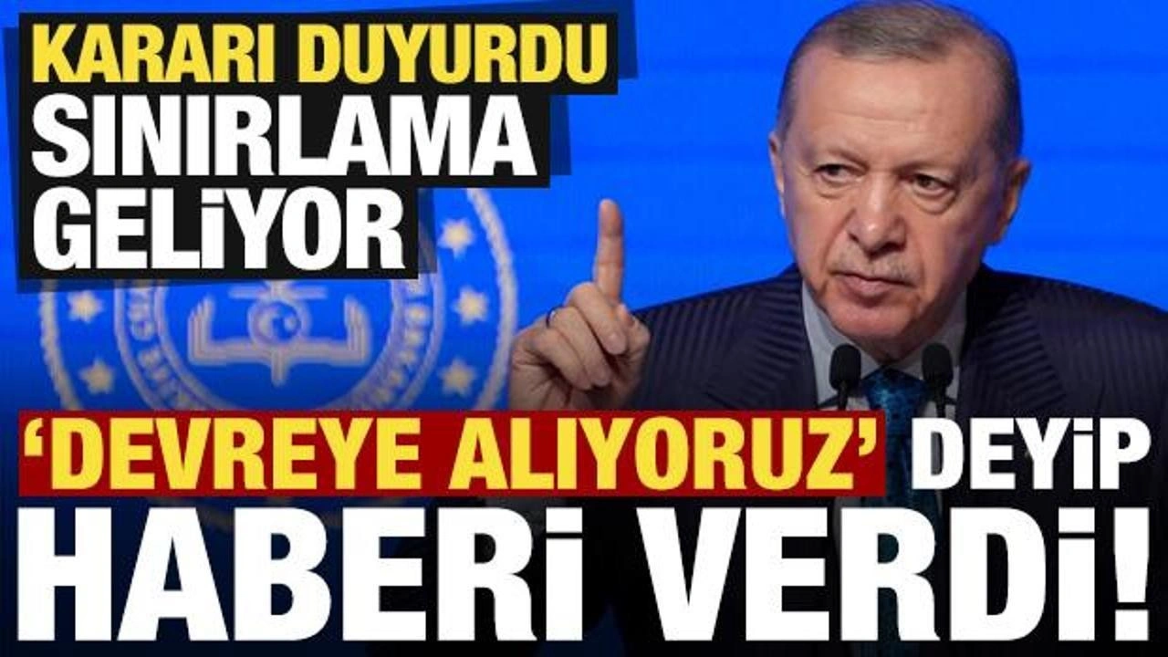 Son dakika: Cumhurbaşkanı Erdoğan 'devreye alıyoruz' deyip haberi verdi! Sınırlama geliyor...