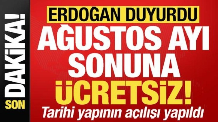 Son dakika: Cumhurbaşkanı Erdoğan duyurdu! Önümüzdeki ay sonuna kadar ücretsiz...