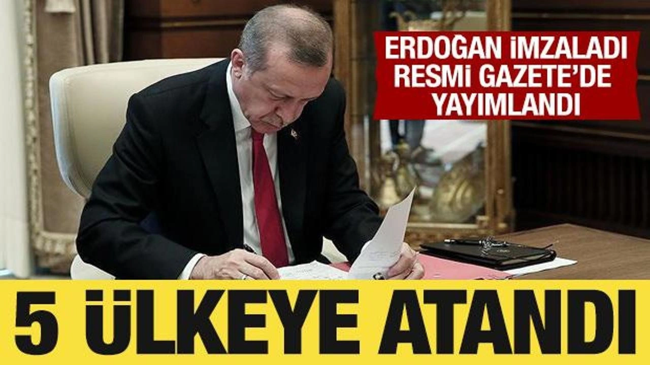 Son Dakika: Cumhurbaşkanı Erdoğan imzaladı: 5 ülkeye büyükelçi ataması yapıldı