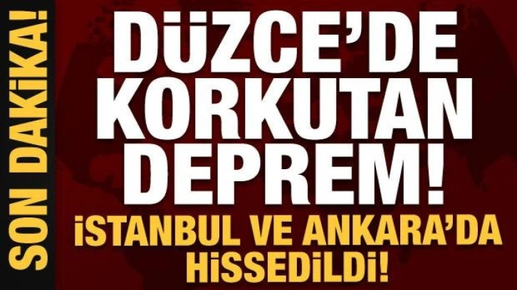 Son dakika: Düzce'de şiddetli deprem! İstanbul, Ankara, Bursa, Kocaeli, Çanakkale sallandı