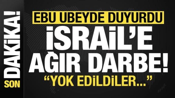 Son dakika: Ebu Ubey'de duyurdu! İsrail'e ağır darbe...