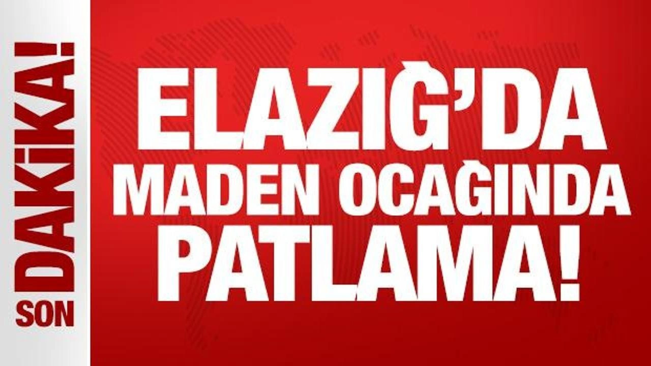 Son Dakika: Elazığ’da maden ocağında patlama!