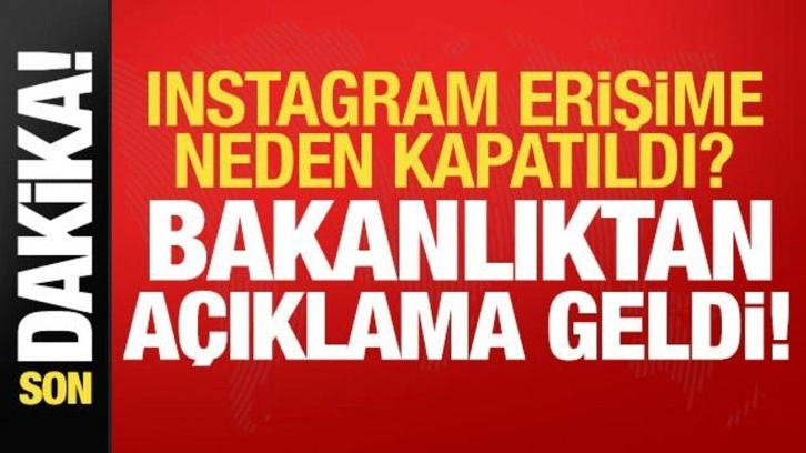 Son dakika haberi: Instagram erişime neden kapatıldı? Bakanlıktan açıklama geldi...