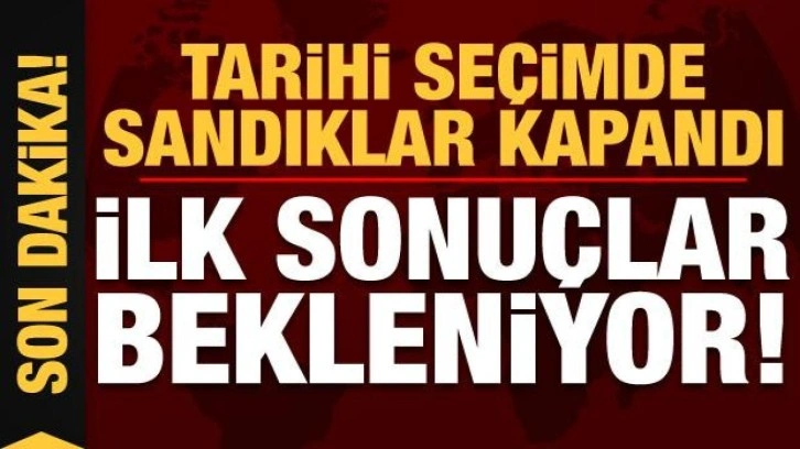 Son dakika haberi: Sandıklar kapandı, sonuçlar bekleniyor!