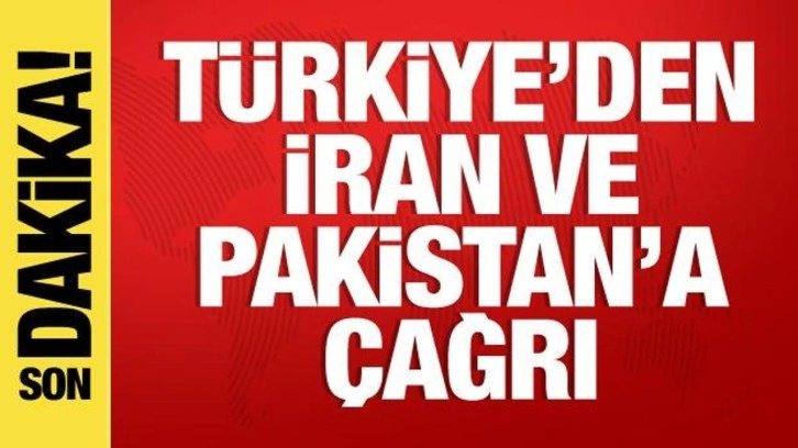 Son dakika haberi: Türkiye'den İran ve Pakistan'a çağrı