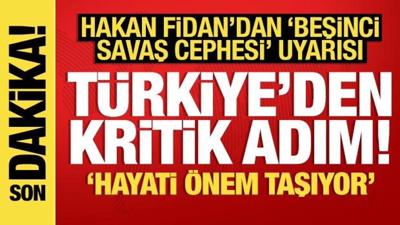 Son dakika: Hakan Fidan'dan 'beşinci savaş cephesi' uyarısı! Türkiye'den çok kri