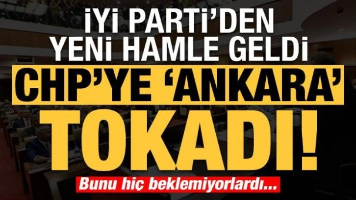 Son dakika: İYİ Parti'den yeni hamle geldi! CHP'ye Ankara tokadı, bunu hiç beklemiyorlardı